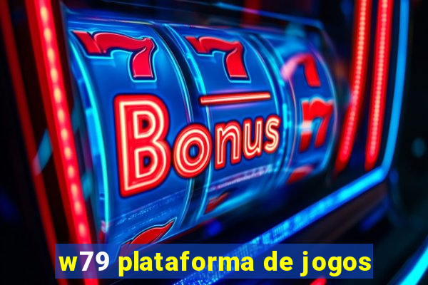 w79 plataforma de jogos